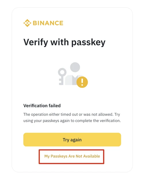 幣安登入時的英文 Verify with passkey 視窗,顯示 Verification failed 與操作逾時或未被允許的說明,下方是黃色 Try again 按鈕,再下面以紅框標示 My Passkeys Are Not Available 連結