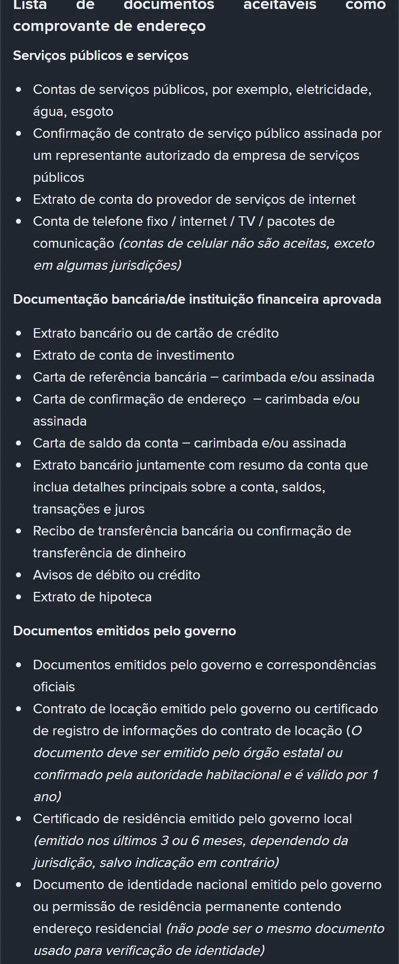 Lista oficial de documentos aceitáveis como comprovante de endereço na página da Binance em português, dividida em Serviços públicos e serviços (contas de eletricidade, água, esgoto, internet e telefone fixo, com a ressalva de que contas de celular não são aceitas exceto em algumas jurisdições), Documentação bancária ou de instituição financeira aprovada (extrato bancário ou de cartão de crédito, extrato de investimento, cartas carimbadas e assinadas, extrato de hipoteca) e Documentos emitidos pelo governo (correspondências oficiais, contrato de locação registrado, certificado de residência emitido nos últimos 3 ou 6 meses e documento de identidade nacional com endereço, que não pode ser o mesmo usado na verificação de identidade)